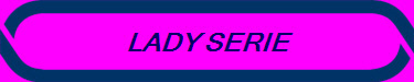 LADY SERIE