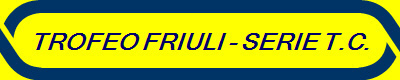 TROFEO FRIULI - SERIE T.C.