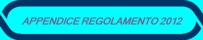 APPENDICE REGOLAMENTO 2012