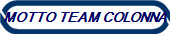 MOTTO TEAM COLONNA