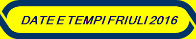 DATE E TEMPI FRIULI 2016