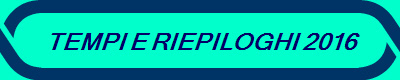 TEMPI E RIEPILOGHI 2016